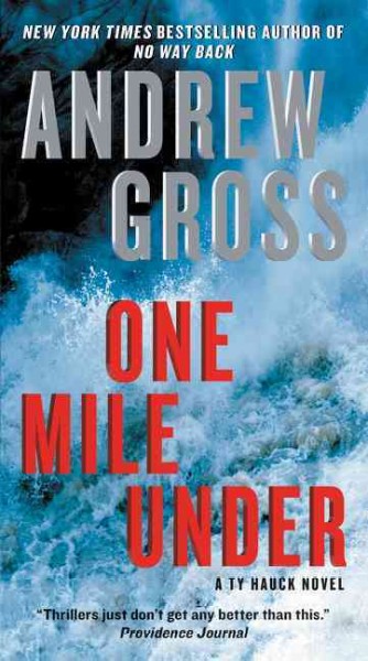One mile under : a Ty Hauck novel / Andrew Gross.