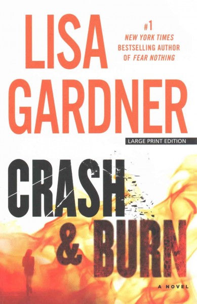 Crash & burn [large print] / Lisa Gardner.