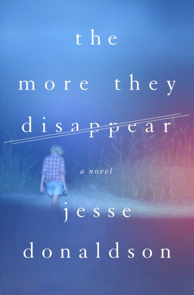 The more they disappear / Jesse Donaldson.