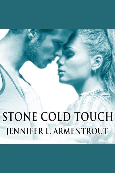Stone cold touch [electronic resource] : The Dark Elements Series, Book 2. Jennifer L Armentrout.