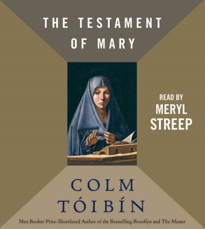 The testament of Mary [sound recording] / Colm Tóibín.