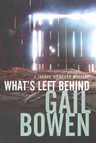 What's left behind : a Joanne Kilbourn mystery / Gail Bowen.