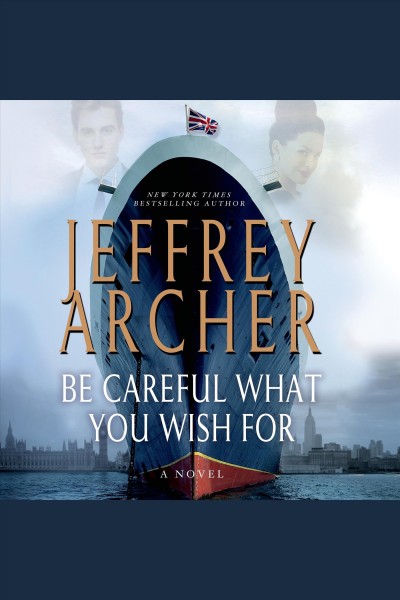 Be careful what you wish for [electronic resource] : a novel / Jeffrey Archer.