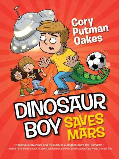 Dinosaur boy saves Mars / Cory Putman Oakes.