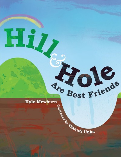 Hill & Hole are best friends  Kyle Mewburn ; illustrated by Vasanti Unka.