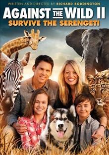 Against the wild II : [videorecording (DVD)] Survive the Serengeti / directed by Richard Boddington.