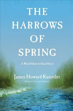 The harrows of spring / James Howard Kunstler.