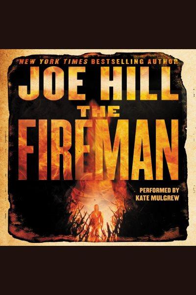 The fireman [electronic resource] : a novel / Joe Hill.