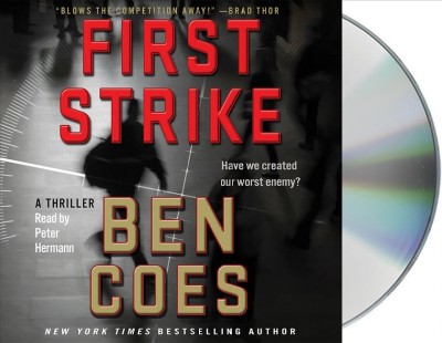  First strike :   a thriller /   Ben Coes, New York times bestselling author.