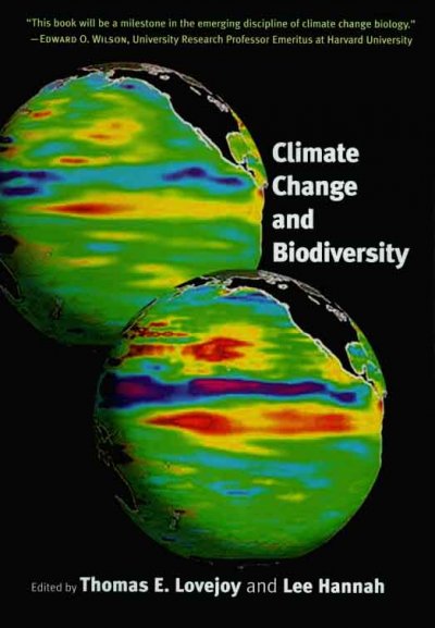 Climate change and biodiversity / edited by Thomas E. Lovejoy & Lee Hannah.
