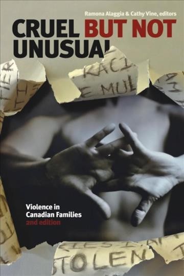 Cruel but not unusual : violence in Canadian families / Ramona Alaggia and Cathy Vine, editors.