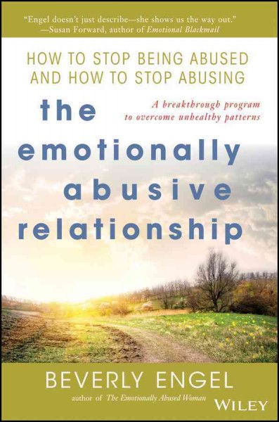 The emotionally abusive relationship : how to stop being abused and how to stop abusing / Beverly Engel.