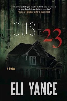 House 23 : a thriller / Eli Yance.