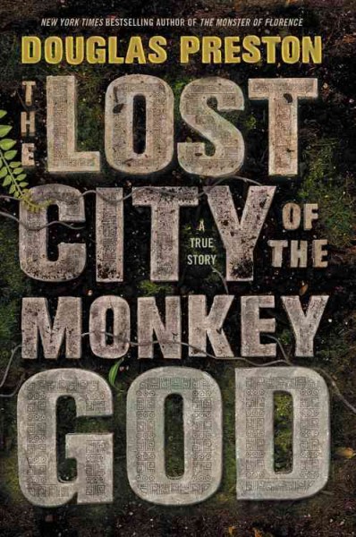 The Lost City of the Monkey God / Douglas Preston.