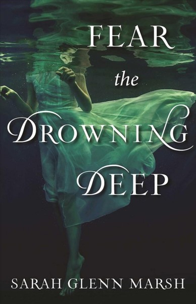 Fear the drowning deep / Sarah Glenn Marsh.