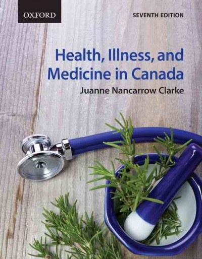 Health, illness, and medicine in Canada / Juanne Nancarrow Clarke.