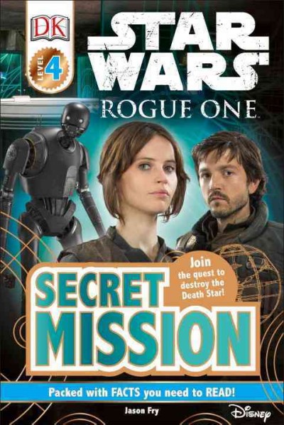 Star wars Rogue One. Secret mission / written by Jason Fry.
