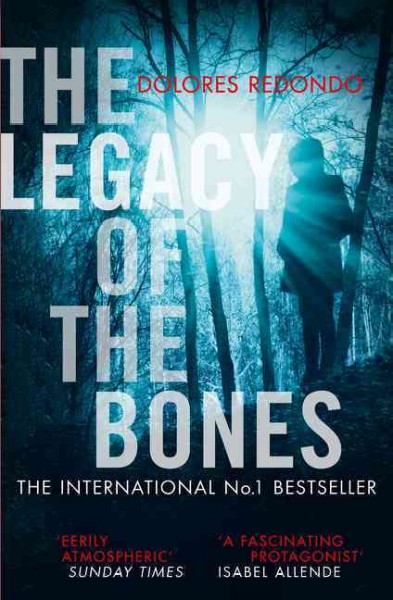 The legacy of the bones / Dolores Redondo ; translated from the Spanish by Nick Caistor and Lorenza Garcia.