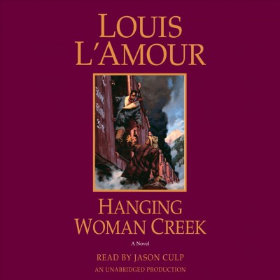 Hanging Woman Creek [sound recording] / Louis L'Amour.