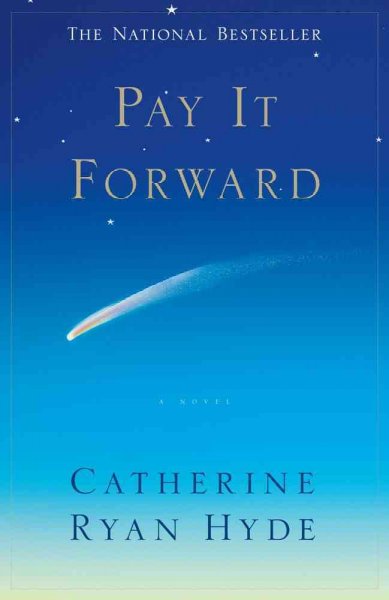 Pay it forward : a novel / Catherine Ryan Hyde.