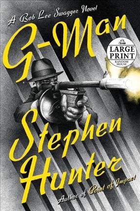 G-man : a Bob Lee Swagger novel / Stephen Hunter.