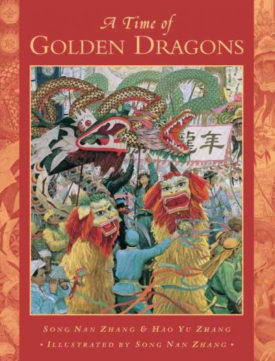 A time of golden dragons / Song Nan Zhang, Hao Yu Zhang ; illustrated by Song Nan Zhang.