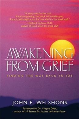 Awakening from grief : finding the road back to joy / John E. Wershons.