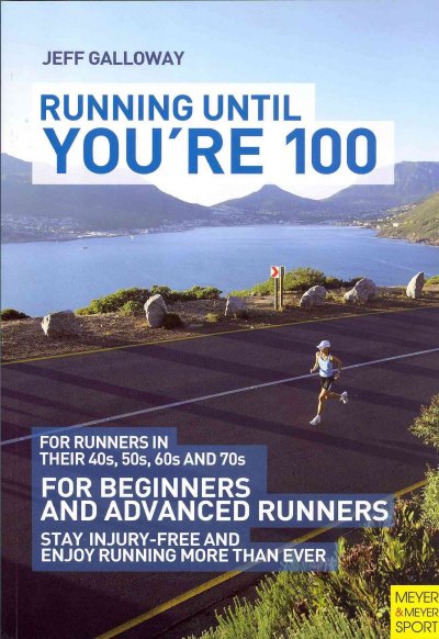 Running until you're 100 / Jeff Galloway.