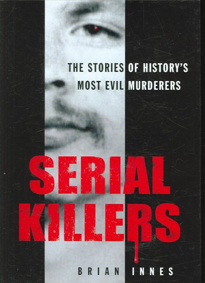 Serial killers / Brian Innes.