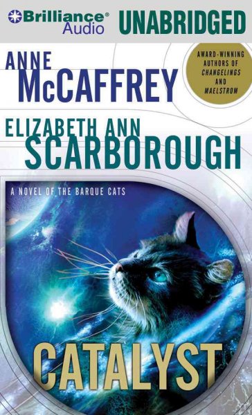 Catalyst [sound recording] : a tale of the Barque Cats / Anne McCaffrey and Elizabeth Ann Scarborough.