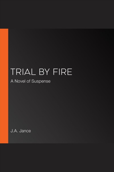 Trial by fire [electronic resource] : Alison Reynolds Series, Book 5. J.A Jance.