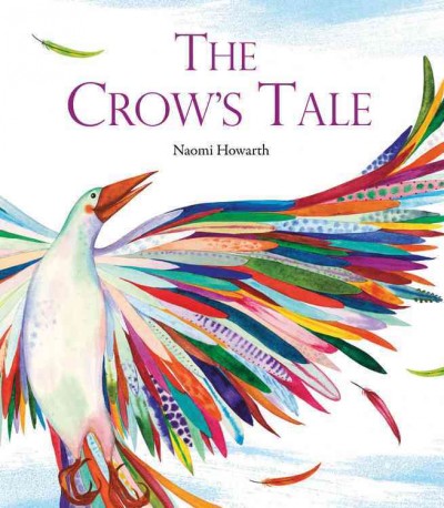 The crow's tale : a Lenni Lenape Native American legend / Naomi Howarth.