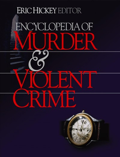 Encyclopedia of murder & violent crime / Eric Hickey, editor.