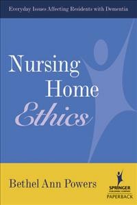 Nursing home ethics : everyday issues affecting residents with dementia / Bethel Ann Powers.