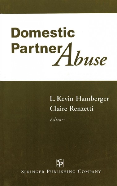 Domestic partner abuse / L. Kevin Hamberger, Claire Renzetti, editors.