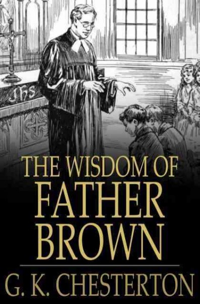 The wisdom of Father Brown / G.K. Chesterton.