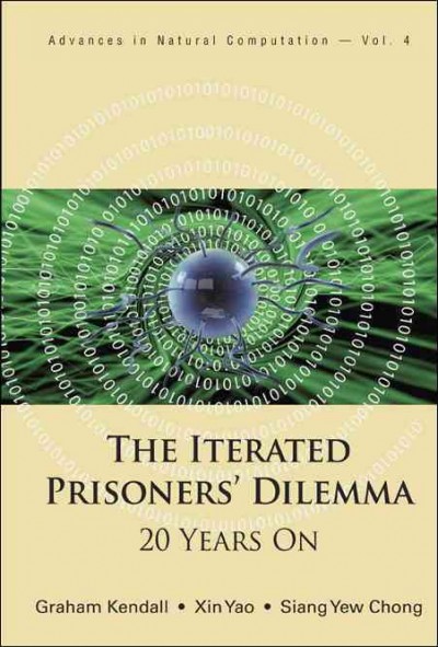 The iterated prisoners' dilemma : 20 years on / Graham Kendall, Xin Yao, Siang Yew Chong.