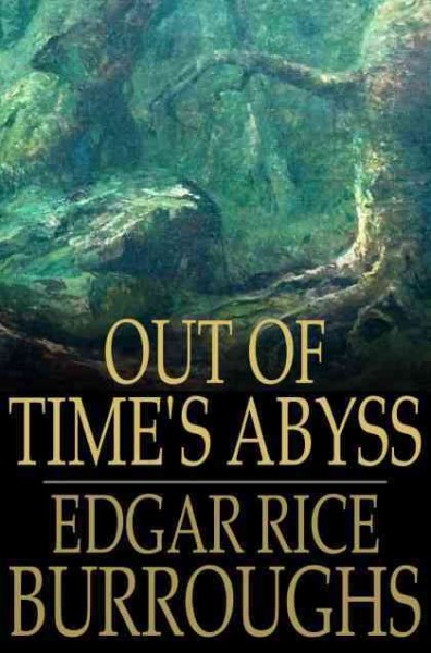 Out of time's abyss / by Edgar Rice Burroughs.