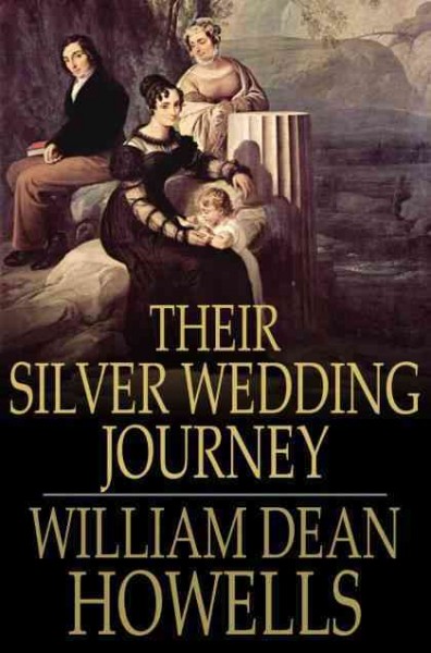 Their silver wedding journey : complete / by William Dean Howells.
