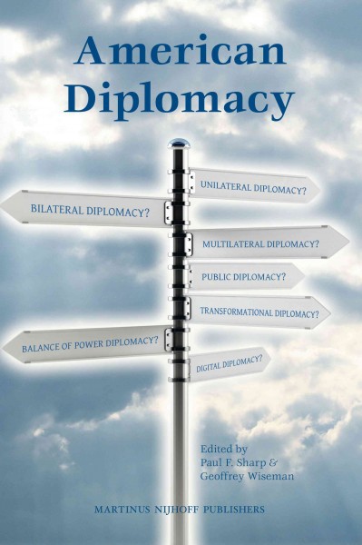 American diplomacy / edited by Paul Sharp and Geoffrey Wiseman.