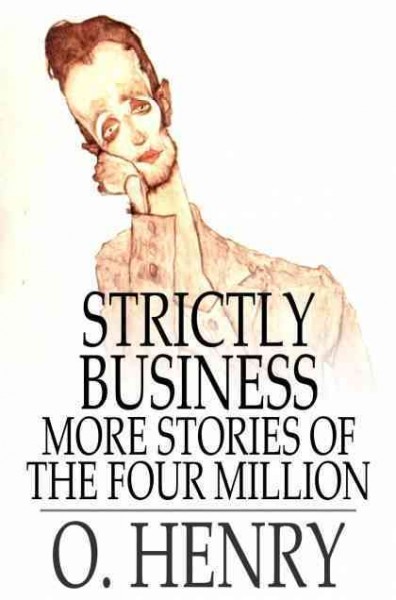 Strictly business : more stories of the four million / O. Henry.