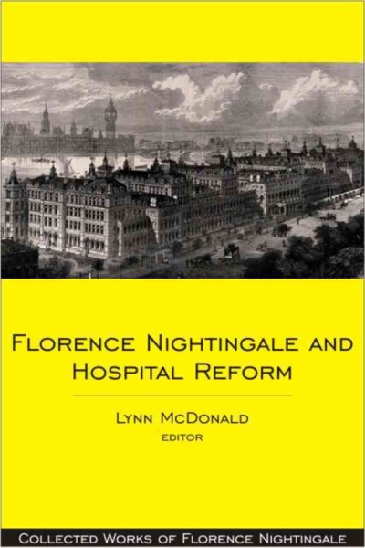 Florence Nightingale and hospital reform / Lynn McDonald, editor.