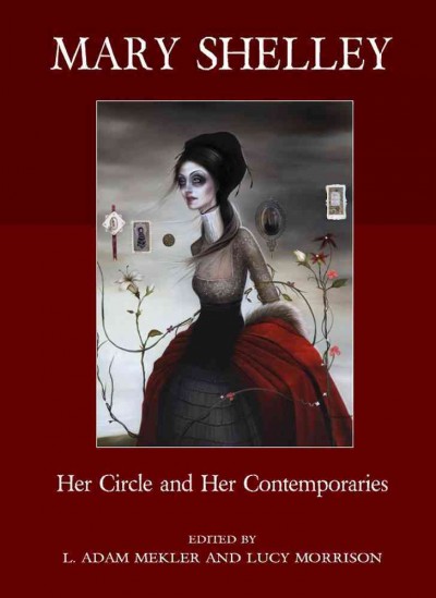 Mary Shelley : Her Circle and Her Contemporaries.