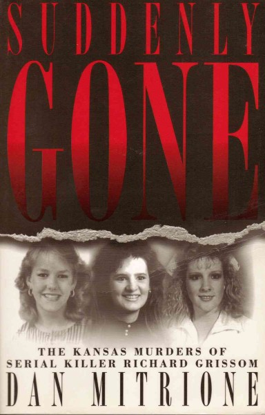 Suddenly Gone : the Kansas Murders of Serial Killer Richard Grissom.