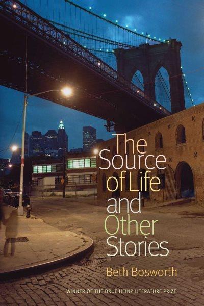 The source of life, and other stories / Beth Bosworth.