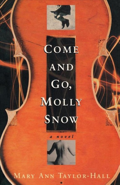 Come and go, Molly Snow : a novel / Mary Ann Taylor-Hall.