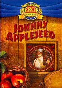 Johnny Appleseed / written by Rick Sowash ; directed by Tom Dallis.