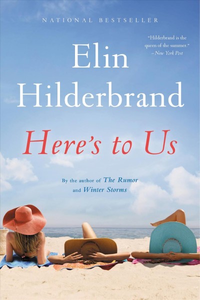 Here's to us : a novel / Elin Hilderbrand.