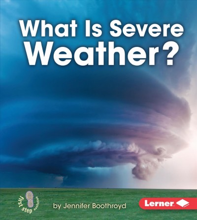 What is severe weather? / by Jennifer Boothroyd.