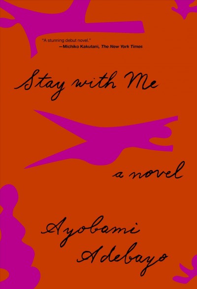 Stay with me : a novel / Ayobami Adebayo.